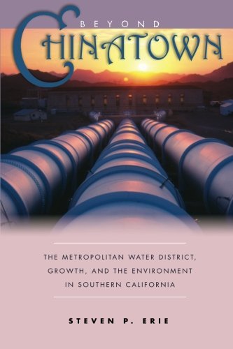 Beyond Chinatown: The Metropolitan Water District, Growth, and the Environment in Southern California
