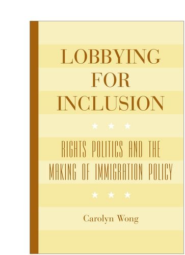 Lobbying for Inclusion: Rights Politics and the Making of Immigration Policy