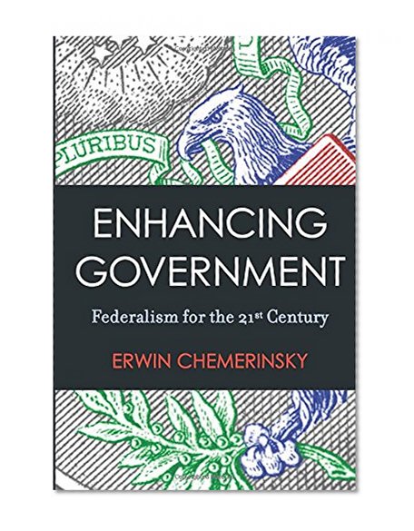 Enhancing Government: Federalism for the 21st Century