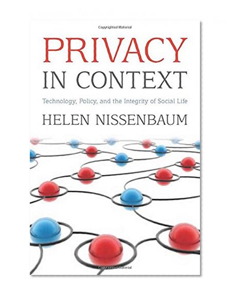 Privacy in Context: Technology, Policy, and the Integrity of Social Life (Stanford Law Books)