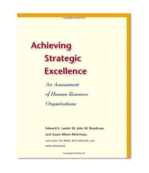 Achieving Strategic Excellence: An Assessment of Human Resource Organizations