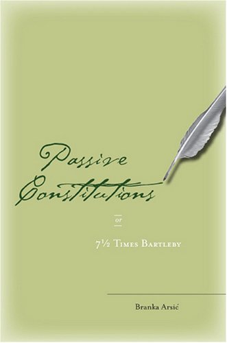 Passive Constitutions or 7 1/2 Times Bartleby