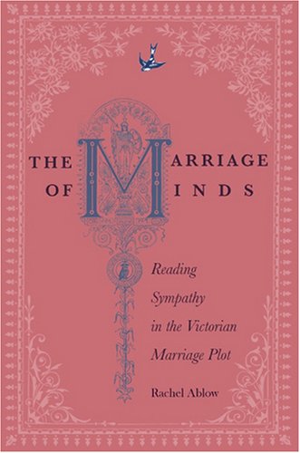 The Marriage of Minds: Reading Sympathy in the Victorian Marriage Plot