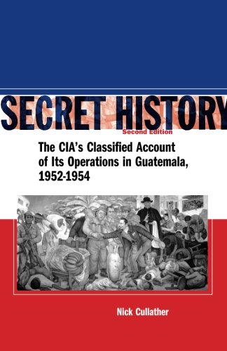 Book Cover Secret History: The CIA’s Classified Account of Its Operations in Guatemala 1952-1954
