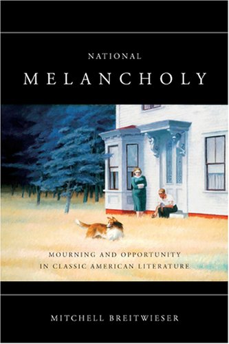 National Melancholy: Mourning and Opportunity in Classic American Literature