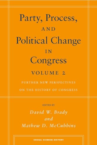 Party, Process, and Political Change in Congress, Volume 2: Further New Perspectives on the History of Congress