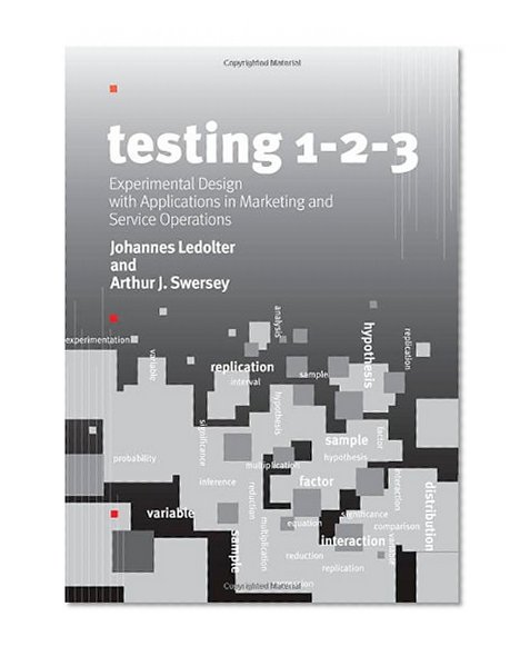 Testing 1 - 2 - 3: Experimental Design with Applications in Marketing and Service Operations (Stanford Business Books)
