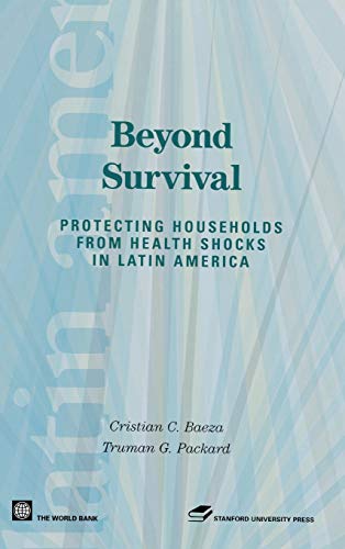 Beyond Survival: Protecting Households from Health Shocks in Latin America (Latin American Development Forum)