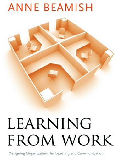 Learning from Work: Designing Organizations for Learning and Communication (Stanford Business Books)