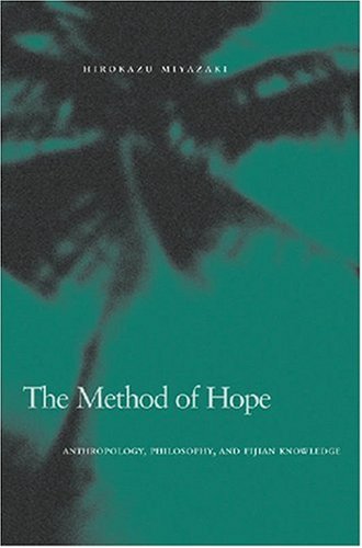 Book Cover The Method of Hope: Anthropology, Philosophy, and Fijian Knowledge
