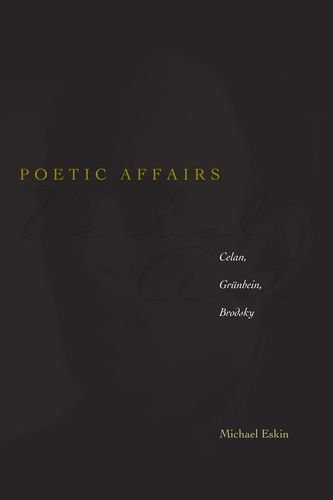 Poetic Affairs: Celan, Grunbein, Brodsky (Verbal Art: Studies in Poetics)