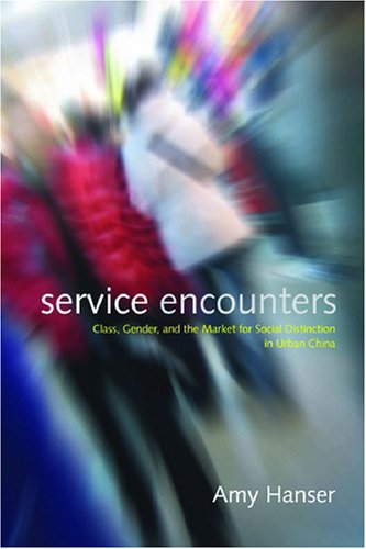 Service Encounters: Class, Gender, and the Market for Social Distinction in Urban China