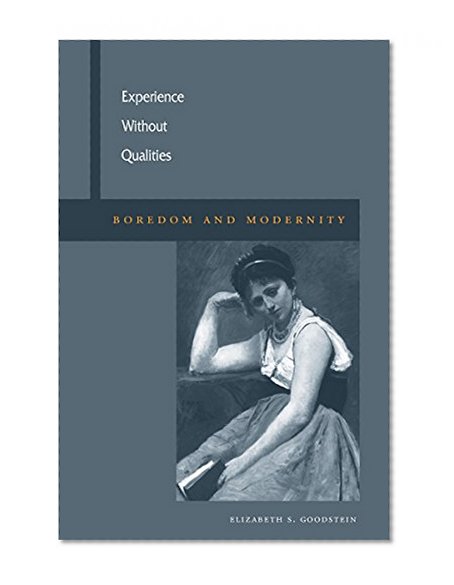 Experience Without Qualities: Boredom and Modernity