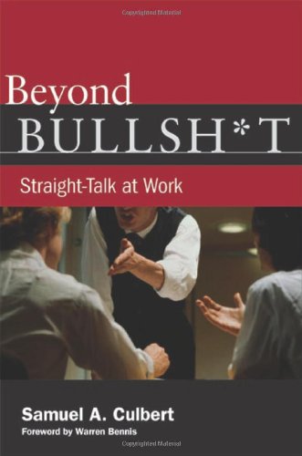 Beyond Bullsh*t: Straight-Talk at Work