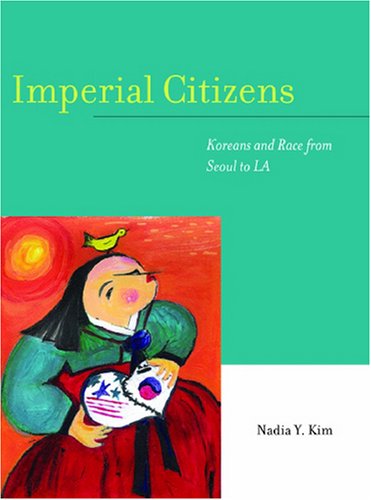 Imperial Citizens: Koreans and Race from Seoul to LA