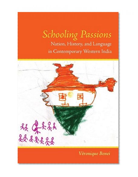 Schooling Passions: Nation, History, and Language in Contemporary Western India