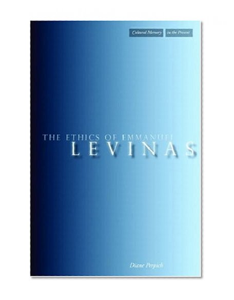 The Ethics of Emmanuel Levinas (Cultural Memory in the Present)