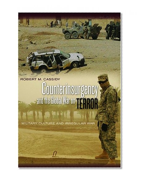 Counterinsurgency and the Global War on Terror: Military Culture and Irregular War (Stanford Security Studies)