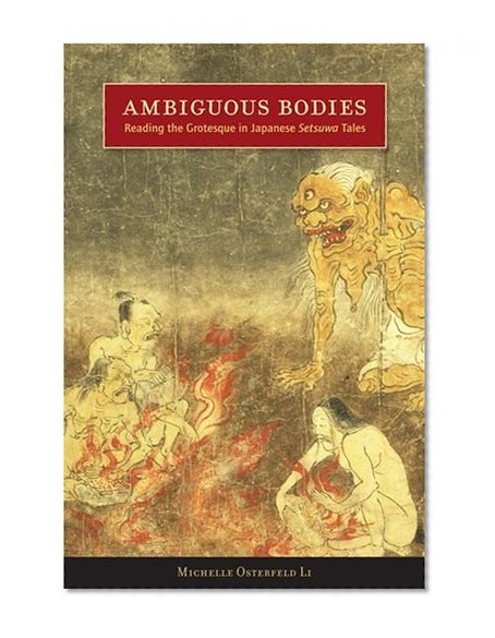 Ambiguous Bodies: Reading the Grotesque in Japanese Setsuwa Tales