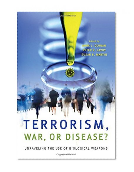 Terrorism, War, or Disease?: Unraveling the Use of Biological Weapons (Stanford Security Studies)