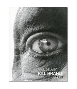 Bill Brandt: A Life