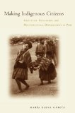 Making Indigenous Citizens: Identities, Education, and Multicultural Development in Peru