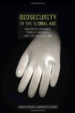Biosecurity in the Global Age: Biological Weapons, Public Health, and the Rule of Law (Stanford Law Books)