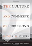 The Culture and Commerce of Publishing in the 21st Century (Stanford Business Books)