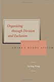 Organizing Through Division and Exclusion: Chinaâ€™s Hukou System