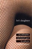 Lot's Daughters: Sex, Redemption, and Womenâ€™s Quest for Authority