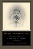 The Man Awakened from Dreams: One Manâ€™s Life in a North China Village, 1857-1942