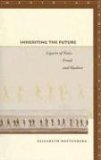 Inheriting the Future: Legacies of Kant, Freud, and Flaubert (Meridian: Crossing Aesthetics)