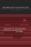 Historicizing Online Politics: Telegraphy, the Internet, and Political Participation in China