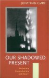 Our Shadowed Present: Modernism, Postmodernism, and History