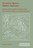 Eccentric Spaces, Hidden Histories: Narrative, Ritual, and Royal Authority from The Chronicles of Japan to The Tale of the Heike (Asian Religions and Cultures)