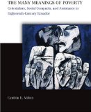 The Many Meanings of Poverty: Colonialism, Social Compacts, and Assistance in Eighteenth-Century Ecuador