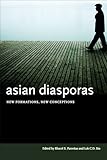 Asian Diasporas: New Formations, New Conceptions