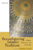 Reconfiguring Islamic Tradition: Reform, Rationality, and Modernity (Cultural Memory in the Present)
