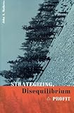 Strategizing, Disequilibrium, and Profit