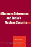 Minimum Deterrence and India's Nuclear Security (Studies in Asian Security)