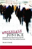 Wholesale Justice: Constitutional Democracy and the Problem of the Class Action Lawsuit (Stanford Law Books)