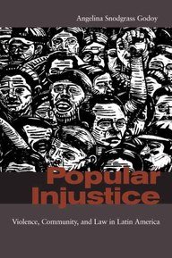 Popular Injustice: Violence, Community, and Law in Latin America