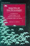 Rising China and Asian Democratization: Socialization to "Global Culture" in the Political Transformations of Thailand, China, and Taiwan (Contemporary Issues in Asia and the Pacific)