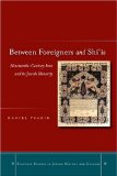 Between Foreigners and Shi‘is: Nineteenth-Century Iran and its Jewish Minority (Stanford Studies in Jewish History and C)