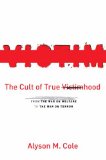 The Cult of True Victimhood: From the War on Welfare to the War on Terror