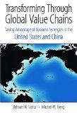 Transformation Through Global Value Chains: Taking Advantage of Business Synergies in the United States and China (Stanford Business Books)