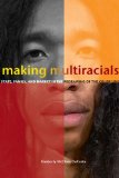 Making Multiracials: State, Family, and Market in the Redrawing of the Color Line