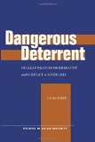 Dangerous Deterrent: Nuclear Weapons Proliferation and Conflict in South Asia (Studies in Asian Security)