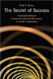 The Secret of Success: The Double Helix of Formal and Informal Structures in an R&D Laboratory (Stanford Business Books)