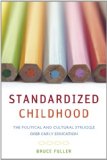 Standardized Childhood: The Political and Cultural Struggle over Early Education